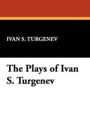 Cover of The Plays of Ivan S. Turgenev