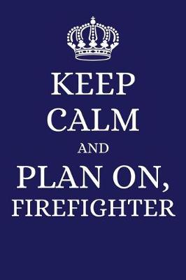 Book cover for Keep Calm and Plan on Firefighter