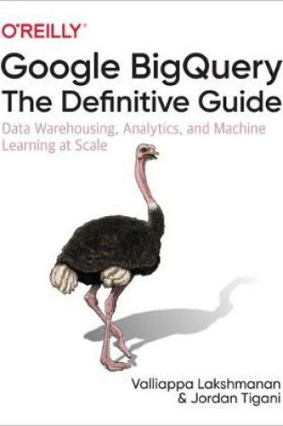 Cover of Google Bigquery: The Definitive Guide