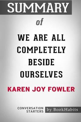 Book cover for Summary of We Are All Completely Beside Ourselves by Karen Joy Fowler