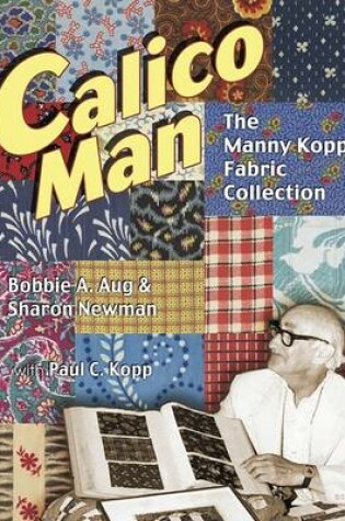 Cover of Calico Man: The Manny Kopp Fabric Collection