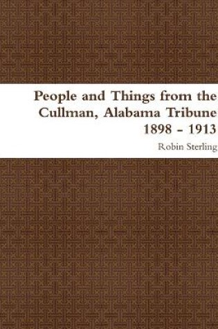 Cover of People and Things from the Cullman, Alabama Tribune 1898 - 1913