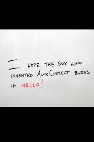 Cover of I Hope the Guy Who Invented Autocorrect Burns in Hello!