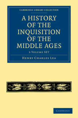 Cover of A History of the Inquisition of the Middle Ages 3 Volume Paperback Set