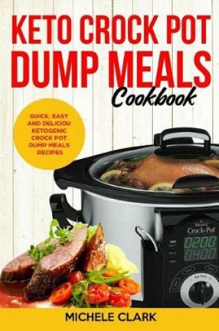 Cover of Keto Crock Pot Dump Meals Cookbook