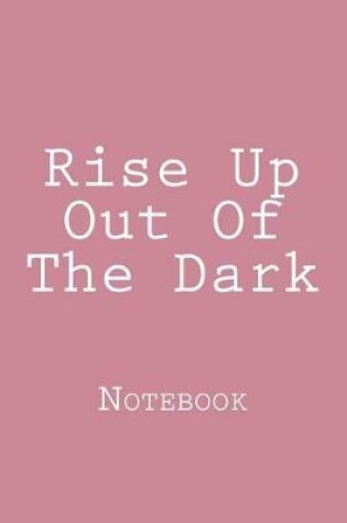 Cover of Rise Up Out Of The Dark