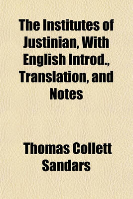 Book cover for The Institutes of Justinian, with English Introd., Translation, and Notes