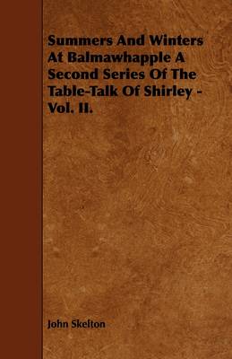 Book cover for Summers And Winters At Balmawhapple A Second Series Of The Table-Talk Of Shirley - Vol. II.