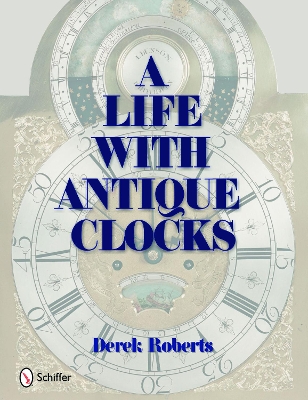 Cover of Life With Antique Clocks