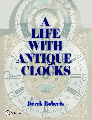 Book cover for Life With Antique Clocks