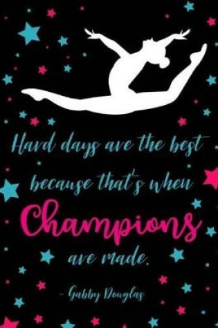 Cover of Hard Days Are The Best Because That's When Champions Are Made.