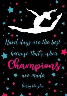 Book cover for Hard Days Are The Best Because That's When Champions Are Made.