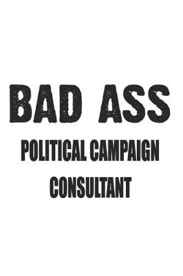 Book cover for Bad Ass Political Campaign Consultant