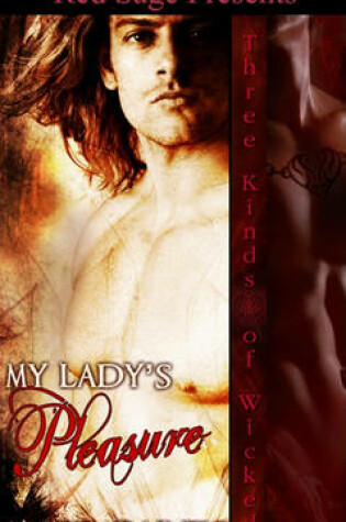 Cover of My Lady's Pleasure ~ Three Kinds of Wicked ~ Book 11