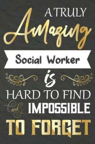 Cover of A Truly Amazing Social Worker Is Hard To Find And impossible To Forget