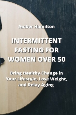 Cover of Intermittent Fasting for Women Over 50