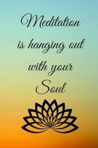 Cover of Meditation Is Hanging Out With Your Soul
