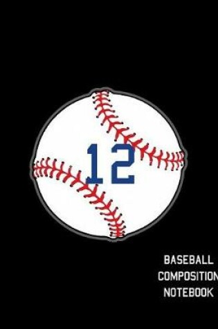 Cover of 12 Baseball Composition Notebook