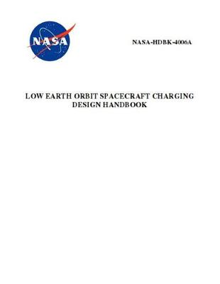 Book cover for Low Earth Orbit Spacecraft Charging Design Handbook