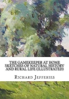 Book cover for The Gamekeeper at Home Sketches of natural history and rural life (Illustrated)