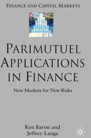 Cover of Parimutuel Applications in Finance: New Markets for New Risks