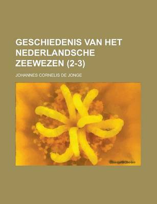 Book cover for Geschiedenis Van Het Nederlandsche Zeewezen (2-3)