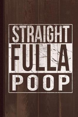 Book cover for Straight Fulla Poop Journal Notebook