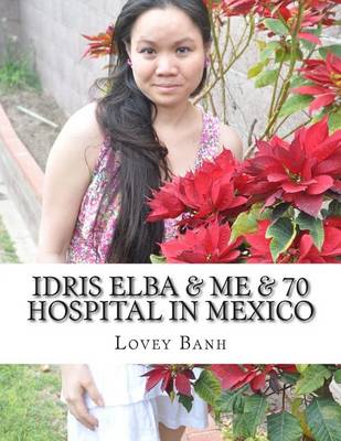 Book cover for Idris Elba & Me & 70 Hospital in Mexico