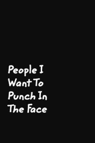 Cover of People I Want To Punch In The Face