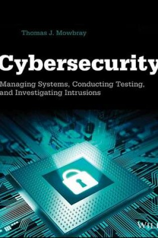 Cover of Cybersecurity: Managing Systems, Conducting Testing, and Investigating Intrusions