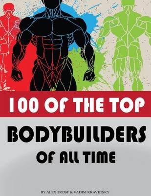 Book cover for 100 of the Top Bodybuilders of All Time