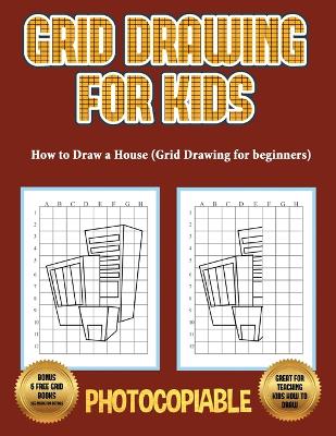 Book cover for How to Draw a House (Grid Drawing for Beginners)