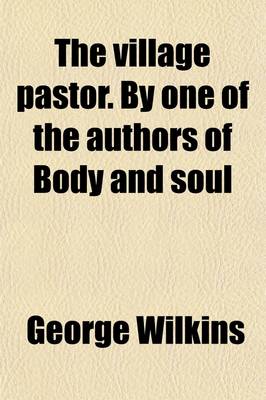 Book cover for The Village Pastor. by One of the Authors of Body and Soul