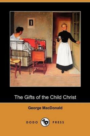 Cover of The Gifts of the Child Christ (Dodo Press)