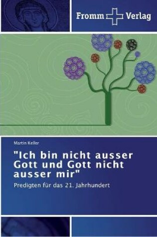 Cover of Ich bin nicht ausser Gott und Gott nicht ausser mir