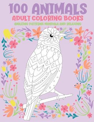 Book cover for Adult Coloring Books Abstract Patterns for Women - 100 Animals - Amazing Patterns Mandala and Relaxing