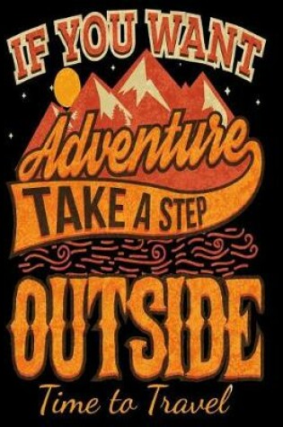 Cover of If You Want Adventure Take a Step Outside Time to Travel