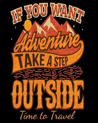 Cover of If You Want Adventure Take a Step Outside Time to Travel