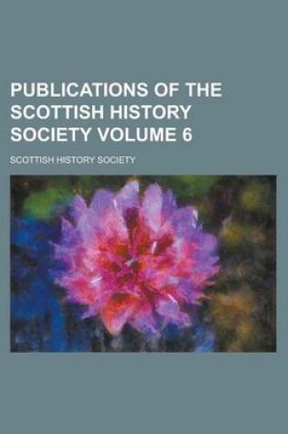 Cover of Publications of the Scottish History Society Volume 6