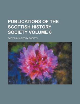 Book cover for Publications of the Scottish History Society Volume 6