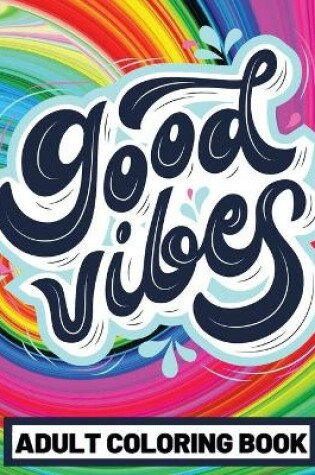 Cover of Good Vibes Adult Coloring Book