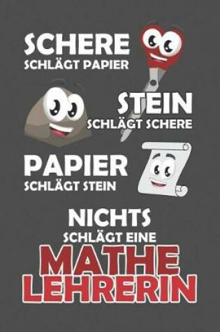 Cover of Schere Schlagt Papier - Stein schlagt Schere - Papier schlagt Stein - Nichts schlagt eine Mathelehrerin