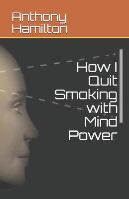 Book cover for How I Quit Smoking with Mind Power