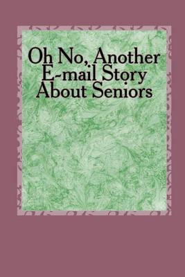 Book cover for Oh No, Another E-mail Story About Seniors