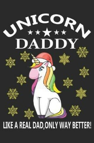 Cover of Unicorn daddy like a real dad, only way better!