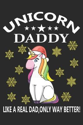 Book cover for Unicorn daddy like a real dad, only way better!