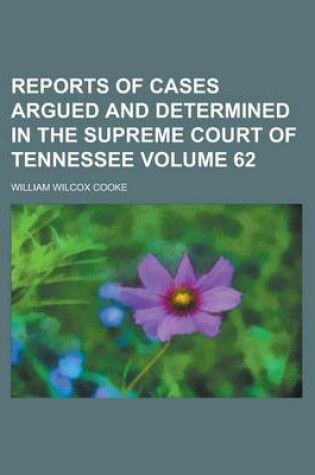 Cover of Reports of Cases Argued and Determined in the Supreme Court of Tennessee Volume 62