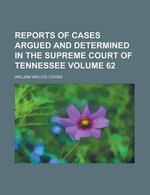 Book cover for Reports of Cases Argued and Determined in the Supreme Court of Tennessee Volume 62