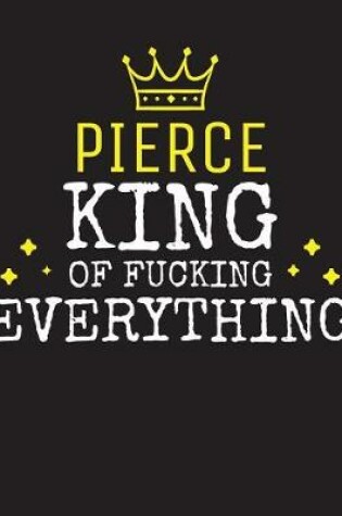 Cover of PIERCE - King Of Fucking Everything