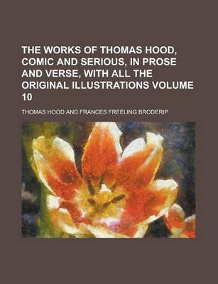 Book cover for The Works of Thomas Hood, Comic and Serious, in Prose and Verse, with All the Original Illustrations Volume 10